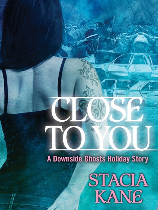 Title details for Close to You by Stacia Kane - Wait list